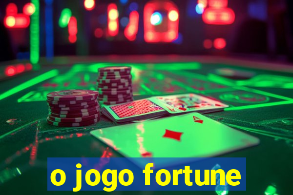 o jogo fortune