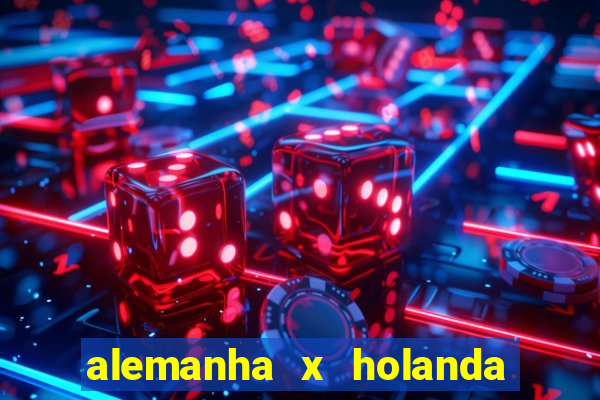 alemanha x holanda onde assistir