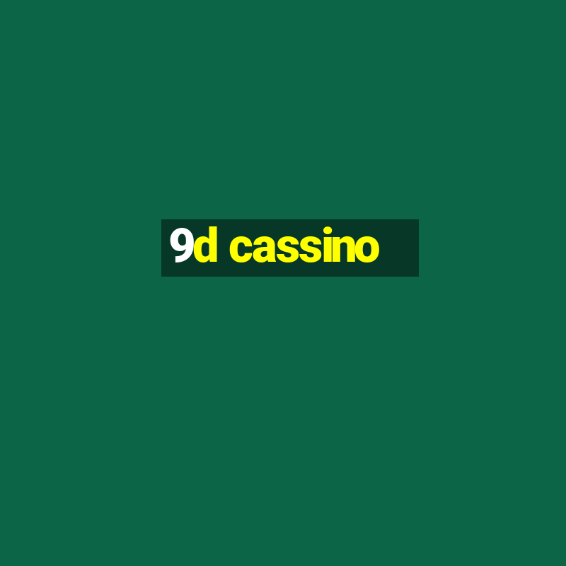 9d cassino