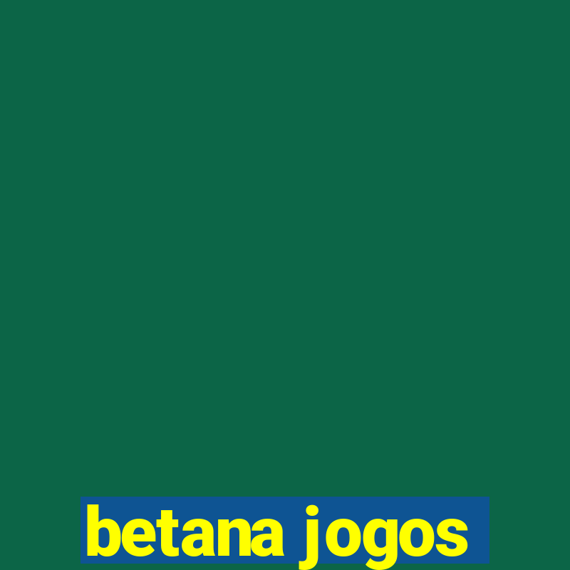 betana jogos