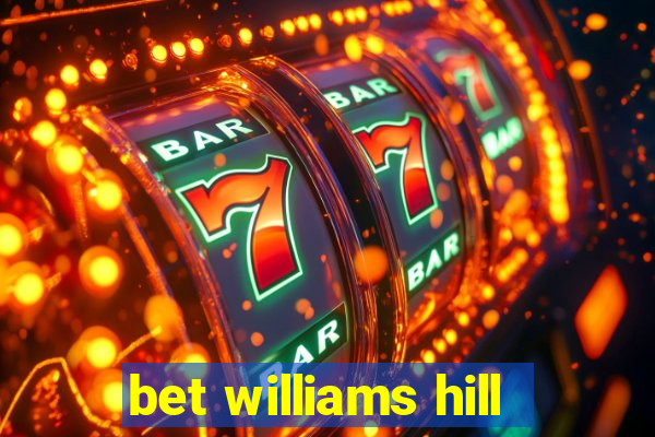 bet williams hill