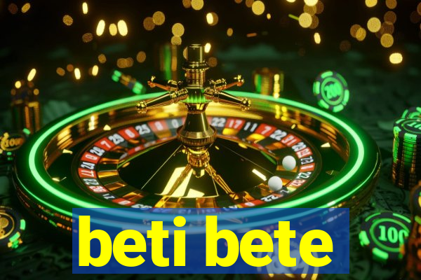 beti bete