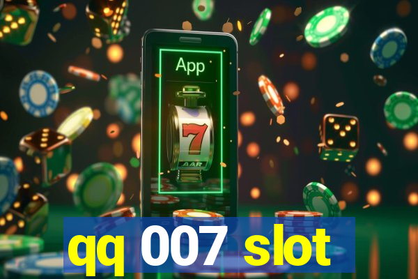 qq 007 slot