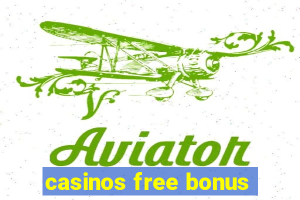 casinos free bonus