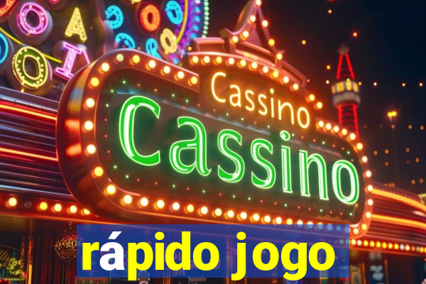 rápido jogo