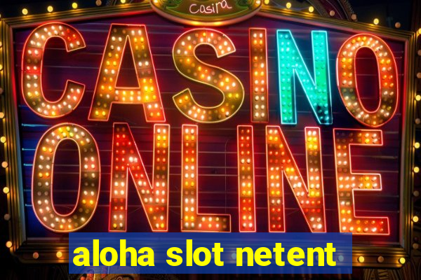 aloha slot netent