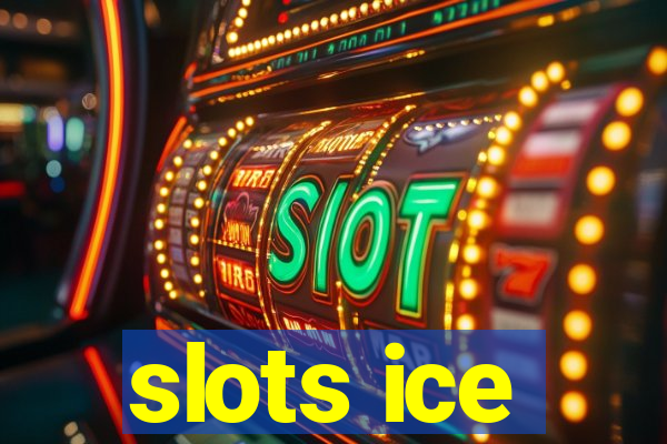 slots ice