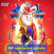 247 spin casino register