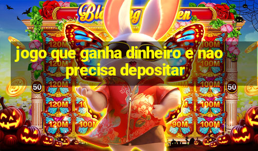 jogo que ganha dinheiro e nao precisa depositar