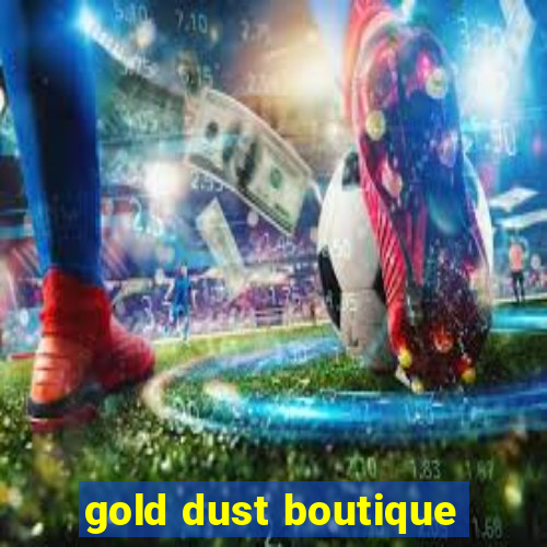 gold dust boutique