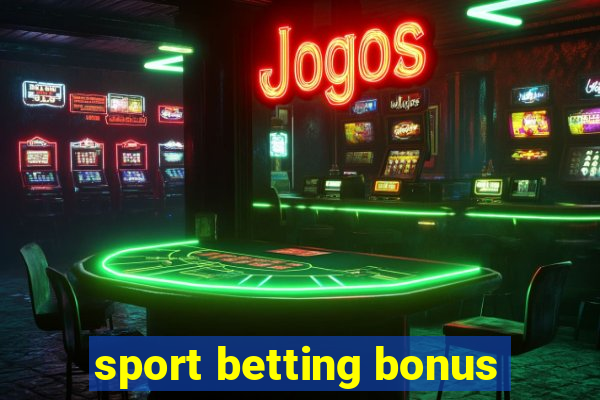 sport betting bonus