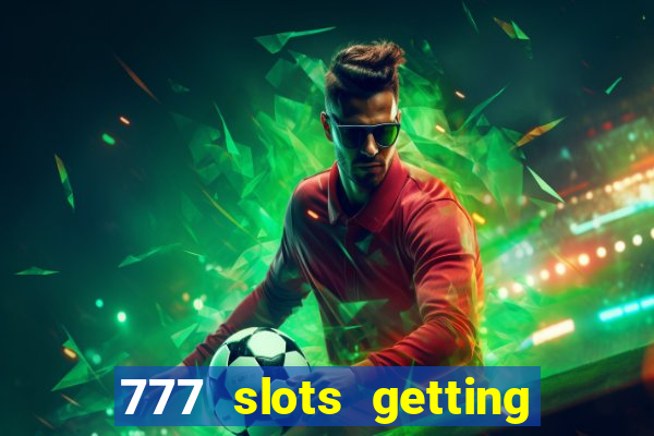 777 slots getting crazy casino