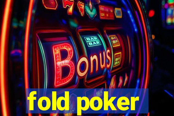 fold poker