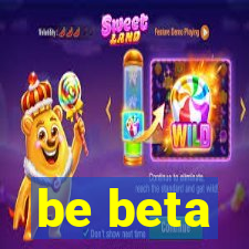 be beta