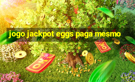 jogo jackpot eggs paga mesmo