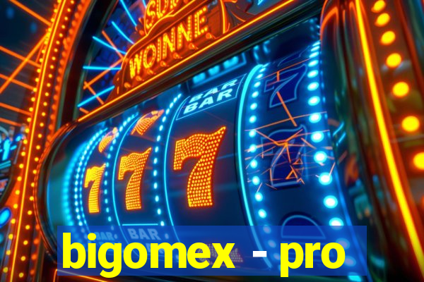 bigomex - pro