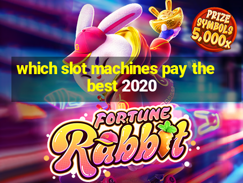 which slot machines pay the best 2020