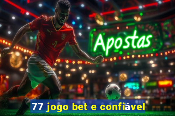 77 jogo bet e confiável