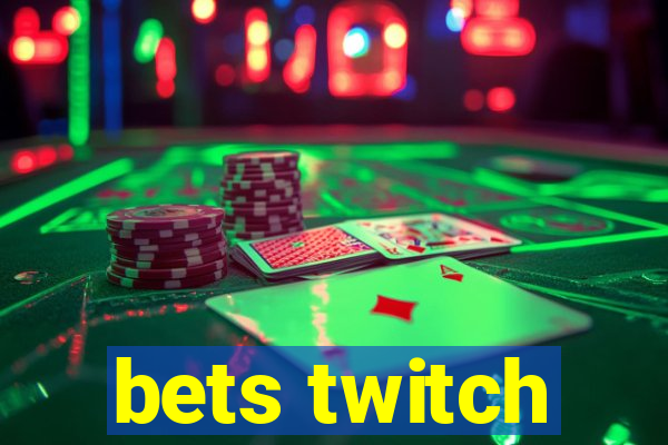 bets twitch