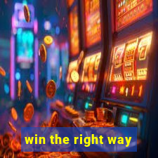 win the right way