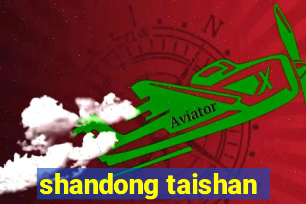 shandong taishan