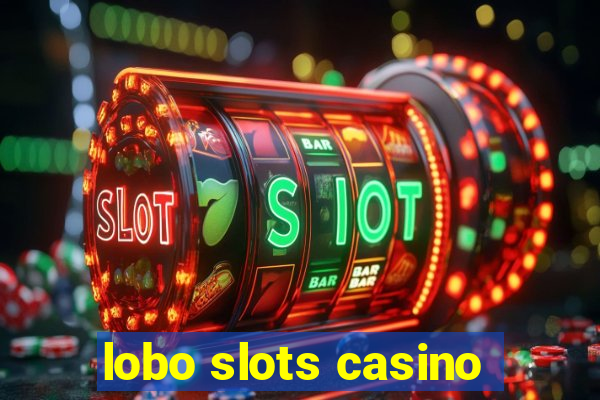 lobo slots casino