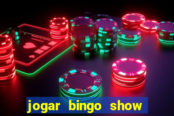 jogar bingo show ball gratis