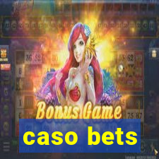 caso bets