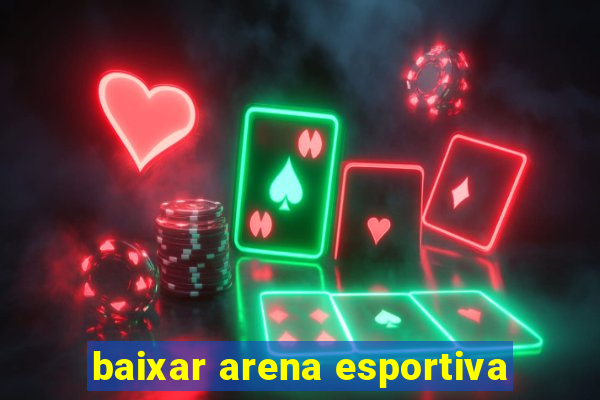 baixar arena esportiva