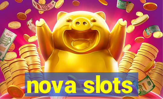 nova slots