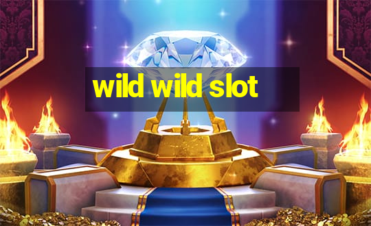 wild wild slot