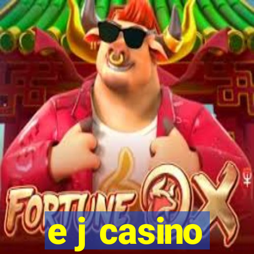 e j casino