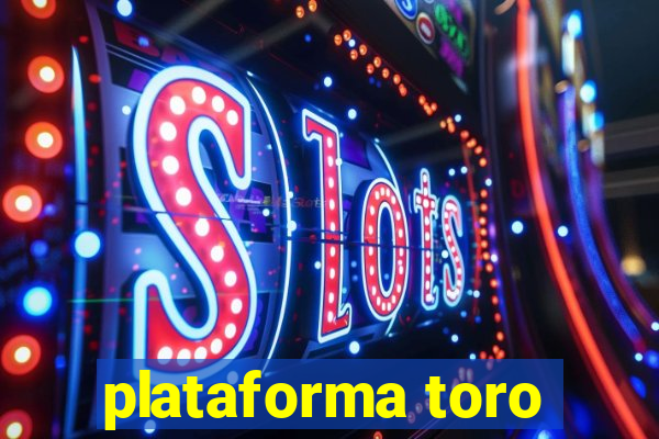 plataforma toro