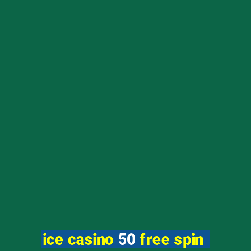 ice casino 50 free spin