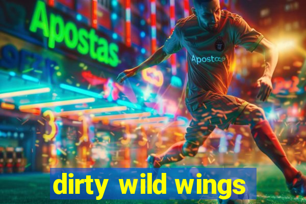 dirty wild wings