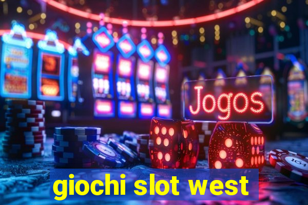 giochi slot west