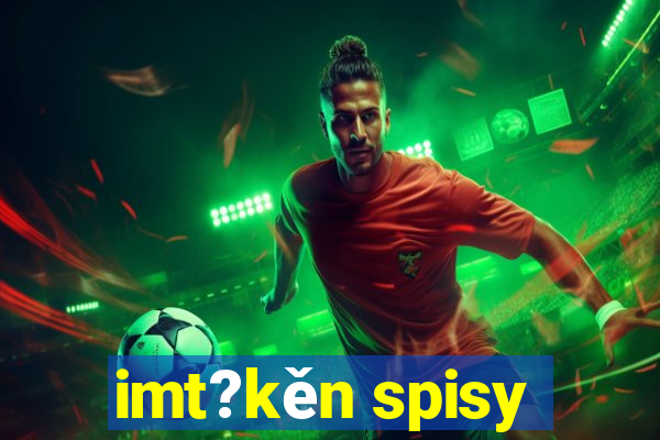 imt?kěn spisy