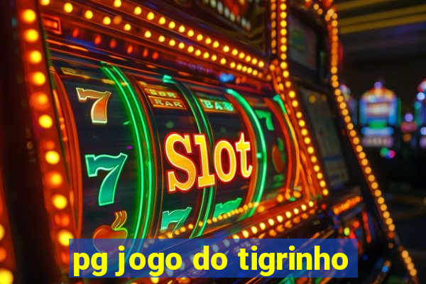 pg jogo do tigrinho