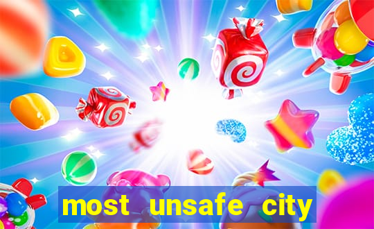 most unsafe city in us