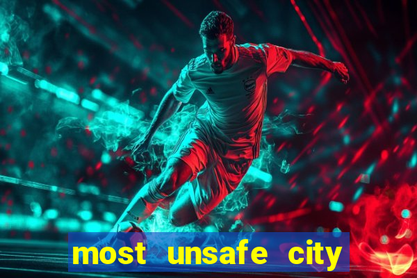 most unsafe city in us