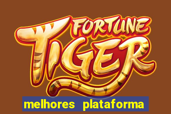 melhores plataforma para jogar tigrinho