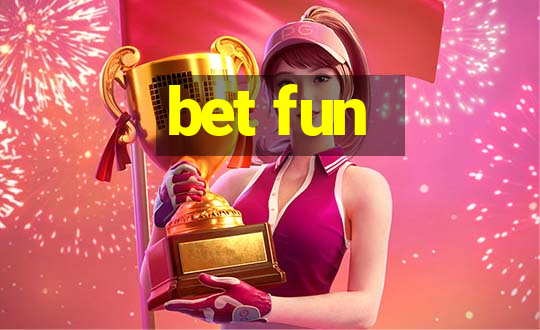 bet fun