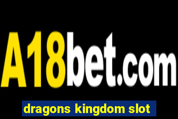 dragons kingdom slot