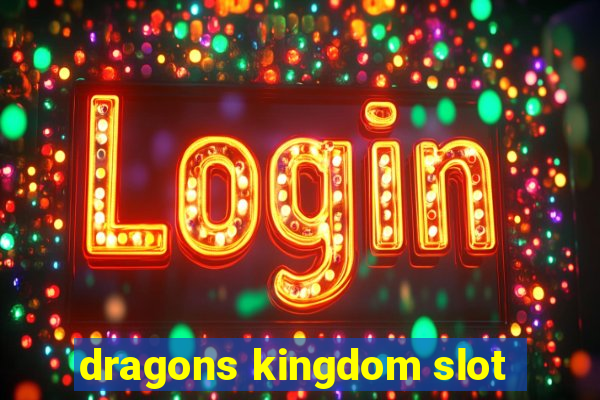 dragons kingdom slot