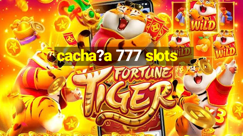 cacha?a 777 slots