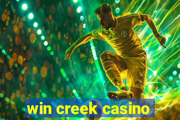 win creek casino