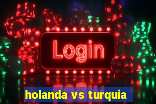 holanda vs turquia