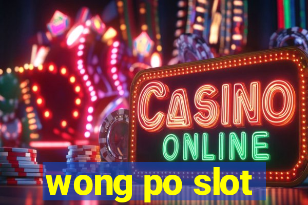 wong po slot