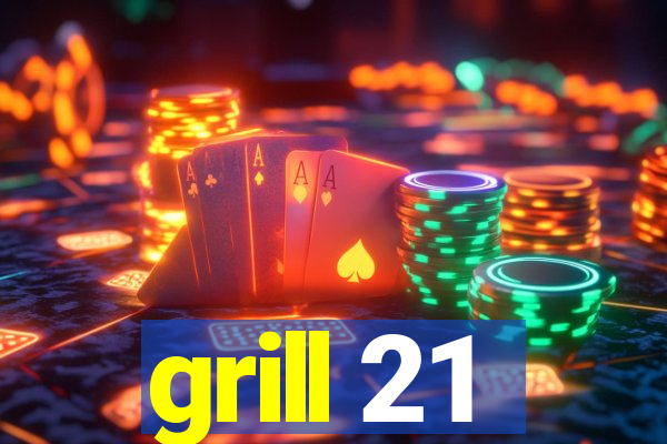 grill 21