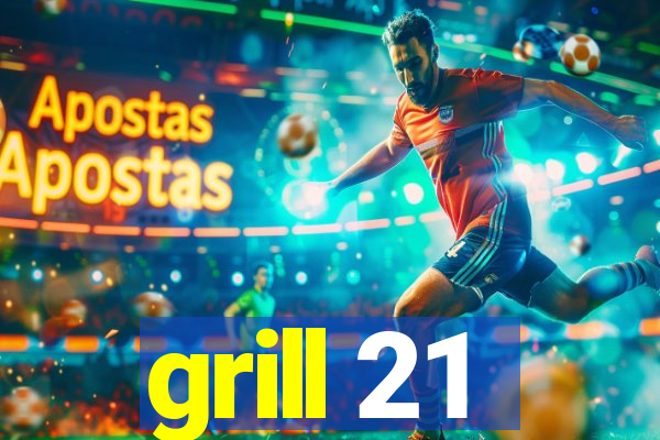 grill 21